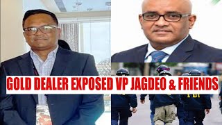 Gold Dealer Exp0sed VP Jagdeo amp Friends [upl. by Butta]