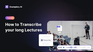 How to transcribe long lectures instantly  Exemplary AI [upl. by Roderick]