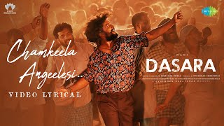 Chamkeela Angeelesi  Video Lyrical  Dasara  Nani Keerthy Suresh  Santhosh Narayanan [upl. by Anatnas]