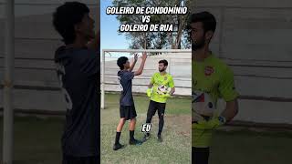 Goleiro de condomínio vs Goleiro de rua 😂🧤 [upl. by Alael162]