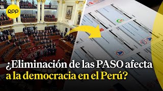 Congreso eliminó las PASO ¿Cómo afecta al proceso electoral en el Perú [upl. by Nywg]