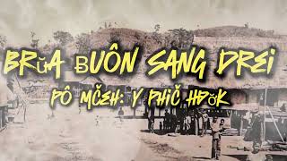 Klei Mmun Ede  Brua Buon Sang Drei  Y Phic Hdok [upl. by Auerbach]