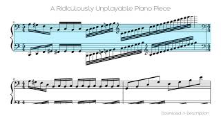 A Ridiculously Unplayable Piano Piece [upl. by Teryl]