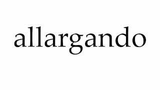 How to Pronounce allargando [upl. by Mapes]