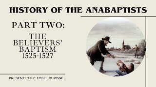 Beginning of the Believers Baptism  History of the Anabaptists Part Two [upl. by Myranda626]