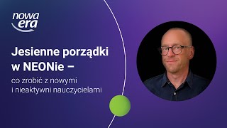 Jesienne porządki w NEONie – co zrobić z nowymi i nieaktywni nauczycielami [upl. by Grannia]