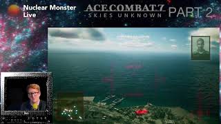 Ace Combat 7 Part 2 on NuclearMonster Live [upl. by Tolland]