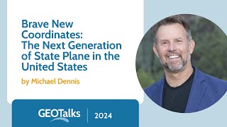 GeoTalks Brave New Coordinates The Next Generation of State Plane in the United States [upl. by Pretrice936]