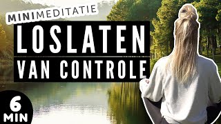 6 Minuten Korte Meditatie ♥ Loslaten van Controle  Rust [upl. by Eidaj315]