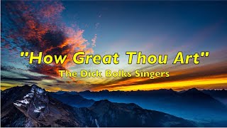 quotHow Great Thou Art”  The Dick Bolks Singers [upl. by Ahsenod]