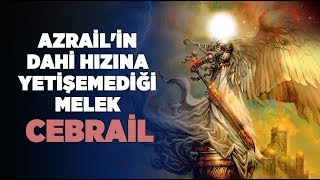 Cebrail Yaratılmış En güçlü Melek Azrailin Dahi onun Hızına Yetişemediği Muhteşem gücü [upl. by Atsirc91]