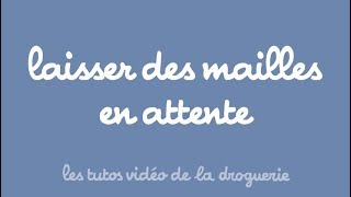 Laisser des mailles en attente  Les tutos de La Droguerie [upl. by Amice]