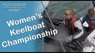 004 Why Cant Mothers be Competitive too Yacht Racing at the Womens Open Keelboat Championships [upl. by Lenahc360]