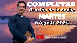 Completas de hoy Martes 6 Agosto 2024 Oración de la noche Padre Didier [upl. by Atnuahsal]