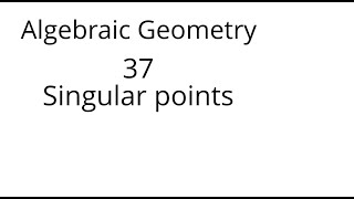 Algebraic geometry 37 Singular points replacement video [upl. by Kaya153]