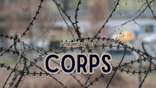 What is the meaning of Corps [upl. by Kcarb692]