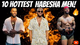 Top 10 Hottest Habesha Men in the World  Eritreans amp Ethiopians  w Lila Talks Commentary [upl. by Pearl]