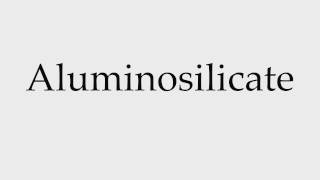 How to Pronounce Aluminosilicate [upl. by Aitas]