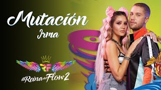 Mutación  Irma La Reina del Flow 2 ♪ Canción oficial  Letra  Caracol TV [upl. by Eirrahs]