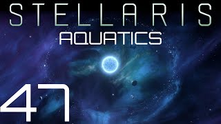 Stellaris  Aquatics  Episode 47 [upl. by Gross249]