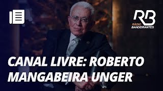 Filósofo Roberto Mangabeira Unger é entrevistado no CANAL LIVRE [upl. by Ronoc]