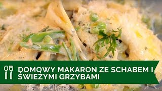 PRZEPIS Domowy makaron ze schabem i świeżymi grzybami [upl. by Mendie]