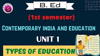 Types of education  unit 1  contemporary India and education  b Ed  1st semester [upl. by Kristy977]