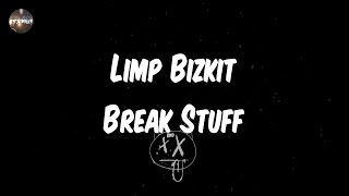 Limp Bizkit  Break Stuff Lyrics [upl. by Yoong]