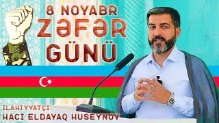 Zəfər günü 8 Noyabr Cümə 08 11 2024 Hacı Eldayaq Huseynov [upl. by Yak585]