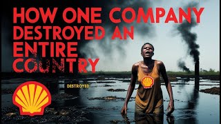 How One Company Destroyed an Entire Country The Dark Truth Behind Shells Exploitation of Nigeria [upl. by Ahsienad]