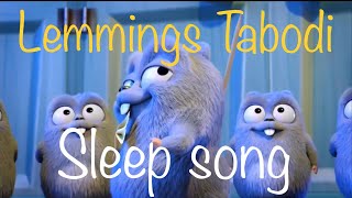 Lemming sleep song Tabodi  E1 [upl. by Apfel]