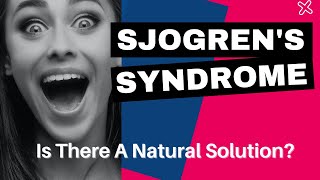 Why Do I Have Sjogrens Syndrome  Natural Treatment For Sjogrens Syndrome [upl. by Ahsikin599]