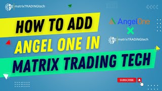 HOW TO ADD ANGELONE ACCOUNT IN MATRIX TRADING DASHBOARD EASY STEPS EXPLAINED [upl. by Anastase]