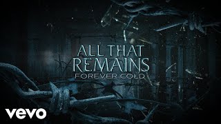 All That Remains  Forever Cold Official Lyric Video [upl. by Rogerio20]