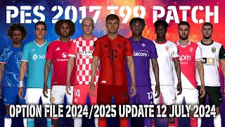 PES 2017 NEW T99 PATCH OPTION FILE 20242025 UPDATE 12 JULY 2024 [upl. by Esilahc]