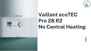 Vaillant ecoTEC Pro 28 R2 No Central Heating [upl. by Rengia]