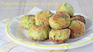 Polpette con zucchine e speck  Croccanti e saporite [upl. by Elleiand]