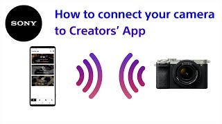 How to connect your camera to Creators App  Sony Official [upl. by Htepsle]