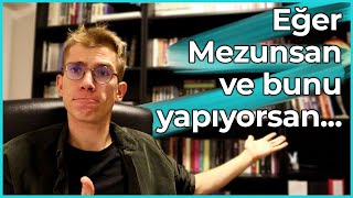 Eğer mezunsan ve bunu yapıyorsan [upl. by Bennir]