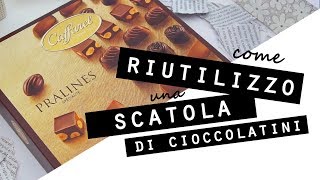 Come RIUTILIZZO una SCATOLA DI CIOCCOLATINIRICICLO SCATOLE di cartone IDEE FAI DA TE [upl. by Nirehtac]