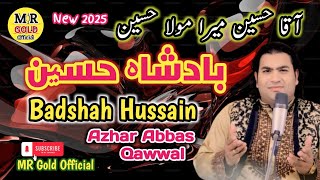 Aaqa Hussain Mera Mola Hussain NewKalam New Qasida 2025 Azhar Abbas Qawwal MR Gold Official MR [upl. by Aip]