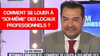 Comment se louer à quotsoimêmequot des locaux professionnels [upl. by Sedrul]