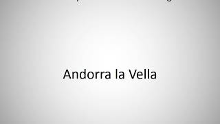 How to say Andorra la Vella in English [upl. by Nnaxor746]