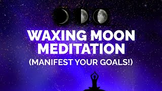 Waxing Moon Meditation Moon Manifesting Series [upl. by Whitson]