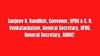 Bandlish Convenor UFBU amp C H Venkatachalam General Secretary UFBU General Secretary AIBOC [upl. by Cruickshank]