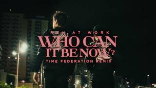 Men At Work  Who Can It Be Now Time Federation Remix [upl. by Eerdna955]