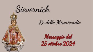 Sievernich  Messaggio del Re della Misericordia  25 ottobre 2024 [upl. by Churchill]