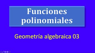 Funciones polinomialesGeometría Algebraica03 [upl. by Andrel]