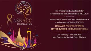 8th Congress of the Asian Society for Neuroanesthesia and Critical Care ASNACC 2025 [upl. by Spanjian]