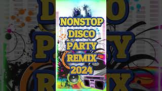 DISCO PARTY NONSTOP MEDLEY 2024 ✔ DISCO REMIX 80S 90S remix dj music party dance mashup [upl. by Schug]